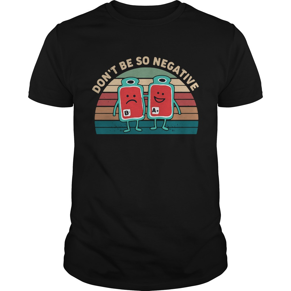 Dont Be So Negative Sunset Shirt